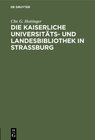 Buchcover Die kaiserliche Universitäts- und Landesbibliothek in Straßburg