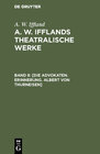 Buchcover A. W. Iffland: A. W. Ifflands theatralische Werke / [Die Advokaten. Erinnerung. Albert von Thurneisen]