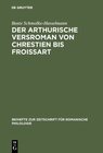 Buchcover Der arthurische Versroman von Chrestien bis Froissart