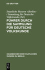 Buchcover Führer durch die Sammlung für deutsche Volkskunde