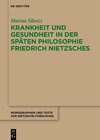 Buchcover Krankheit und Gesundheit in der späten Philosophie Friedrich Nietzsches