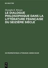 Buchcover Le dialogue philosophique dans la littérature française du seizième siècle