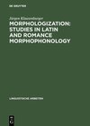 Buchcover Morphologization: Studies in Latin and Romance Morphophonology
