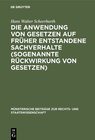 Buchcover Die Anwendung von Gesetzen auf früher entstandene Sachverhalte (sogenannte Rückwirkung von Gesetzen)