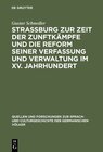 Buchcover Strassburg zur Zeit der Zunftkämpfe und die Reform seiner Verfassung und Verwaltung im XV. Jahrhundert