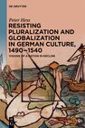 Buchcover Resisting Pluralization and Globalization in German Culture, 1490–1540