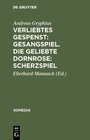 Buchcover Verliebtes Gespenst: Gesangspiel. Die geliebte Dornrose: Scherzspiel