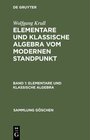 Buchcover Wolfgang Krull: Elementare und klassische Algebra vom modernen Standpunkt / Elementare und klassische Algebra