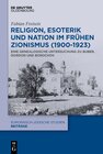 Buchcover Religion, Esoterik und Nation im frühen Zionismus (1900-1923)