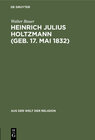 Buchcover Heinrich Julius Holtzmann (geb. 17. Mai 1832)