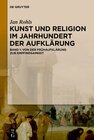 Buchcover Jan Rohls: Kunst und Religion im Jahrhundert der Aufklärung / Von der Frühaufklärung zur Empfindsamkeit