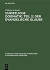 Buchcover Christliche Dogmatik, Teil 2: Der Evangelische Glaube