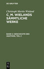 Buchcover Christoph Martin Wieland: C. M. Wielands Sämmtliche Werke / Geschichte des Agathon, Teil 2