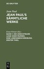 Buchcover Jean Paul: Jean Paul’s Sämmtliche Werke / Die unsichtbare Loge oder Mumien. Eine Lebensbeschreibung. Erster Theil