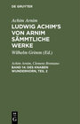 Buchcover Achim Arnim: Ludwig Achim's von Arnim sämmtliche Werke / Des Knaben Wunderhorn, Teil 2