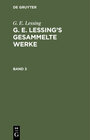 Buchcover G. E. Lessing: G. E. Lessing’s gesammelte Werke / G. E. Lessing: G. E. Lessing’s gesammelte Werke. Band 3