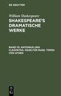 Buchcover William Shakespeare: Shakespeare’s dramatische Werke / Antonius und Cleopatra. Maß für Maß. Timon von Athen