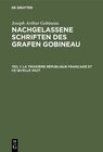 Buchcover Joseph Arthur Gobineau: Nachgelassene Schriften des Grafen Gobineau / La Troisième République française et ce qu'elle va