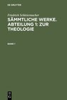 Buchcover Friedrich Schleiermacher: Sämmtliche Werke. Abteilung 1: Zur Theologie / Friedrich Schleiermacher: Sämmtliche Werke. Abt