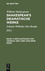 Buchcover William Shakespeare: Shakespear’s dramatische Werke / Der Kaufmann von Venedig. Der Liebe verlorne Mühe