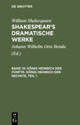 Buchcover William Shakespeare: Shakespear’s dramatische Werke / König Heinrich der Fünfte. König Heinrich der Sechste, Teil 1