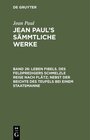 Buchcover Jean Paul: Jean Paul’s Sämmtliche Werke / Leben Fibels. Des Feldpredigers Schmelzle Reise nach Flätz; nebst der Beichte 