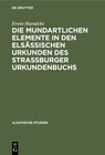 Buchcover Die mundartlichen Elemente in den elsässischen Urkunden des Strassburger Urkundenbuchs