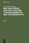 Buchcover Ernst Müller-Meiningen: Der Weltkrieg 1914–1917 und der “Zusammenbruch des Völkerrechts” / Ernst Müller-Meiningen: Der W