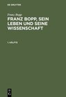 Buchcover Franz Bopp: Franz Bopp, sein Leben und seine Wissenschaft / Franz Bopp: Franz Bopp, sein Leben und seine Wissenschaft. 1