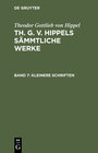 Buchcover Theodor Gottlieb von Hippel: Th. G. v. Hippels sämmtliche Werke / Kleinere Schriften