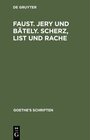 Buchcover Johann Wolfgang von Goethe: Goethe’s Schriften / [Faust. Jern und Bäteln. Scherz, List und Rache]