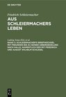 Buchcover Friedrich Schleiermacher: Aus Schleiermachers Leben / Schleiermacher's Briefwechsel mit Freunden bis zu seiner Uebersied