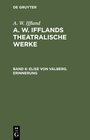 Buchcover A. W. Iffland: A. W. Ifflands theatralische Werke / Elise von Valberg. Erinnerung