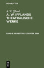 Buchcover A. W. Iffland: A. W. Ifflands theatralische Werke / Herbsttag. Leichter Sinn