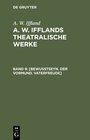 Buchcover A. W. Iffland: A. W. Ifflands theatralische Werke / [Bewußtseyn. Der Vormund. Vaterfreude]
