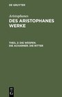 Buchcover Aristophanes: Des Aristophanes Werke / Die Wespen. Die Acharner. Die Ritter