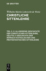 Buchcover Wilhelm Martin Leberecht de Wette: Christliche Sittenlehre / Allgemeine Geschichte der christlichen Sittenlehre, Hälfte 