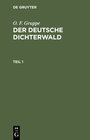 Buchcover O. F. Gruppe: Der deutsche Dichterwald / O. F. Gruppe: Der deutsche Dichterwald. Teil 1