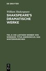 Buchcover William Shakespeare: Shakspeare’s dramatische Werke / Die lustigen Weiber von Windsor. Titus Andronicus. Das Wintermährc