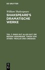 Buchcover William Shakespeare: Shakspeare’s dramatische Werke / Ende gut alles gut. Die beiden Veroneser. Timon von Athen. Troilus