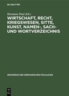 Buchcover Wirtschaft, Recht, Kriegswesen, Sitte, Kunst, Namen-, Sach- und Wortverzeichnis