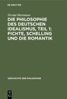 Buchcover Die Philosophie des deutschen Idealismus, Teil 1: Fichte, Schelling und die Romantik