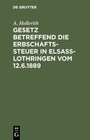 Buchcover Gesetz betreffend die Erbschaftssteuer in Elsaß-Lothringen vom 12.6.1889