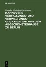Buchcover Hannovers Verfassungs- und Verwaltungs-Organisation vor dem Abgeordnetenhause zu Berlin