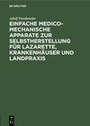 Buchcover Einfache medico-mechanische Apparate zur Selbstherstellung für Lazarette, Krankenhäuser und Landpraxis