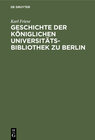 Buchcover Geschichte der Königlichen Universitäts-Bibliothek zu Berlin