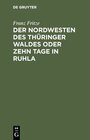 Buchcover Der Nordwesten des Thüringer Waldes oder zehn Tage in Ruhla