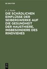 Buchcover Die schädlichen Einflüsse der Seibergwerke auf die Gesundheit der Hausthiere, insbesondere des Rindviehes