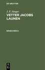 Buchcover J. F. Jünger: Vetter Jacobs Launen / J. F. Jünger: Vetter Jacobs Launen. Bändchen 6