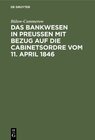 Buchcover Das Bankwesen in Preussen mit Bezug auf die Cabinetsordre vom 11. April 1846